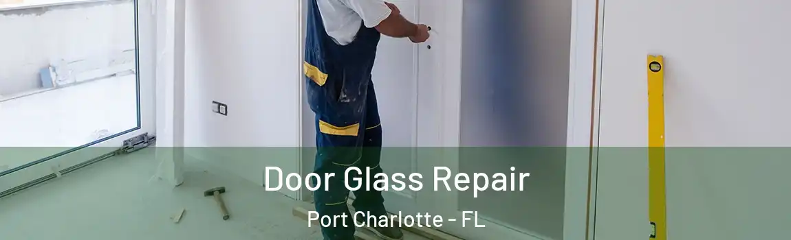 Door Glass Repair Port Charlotte - FL