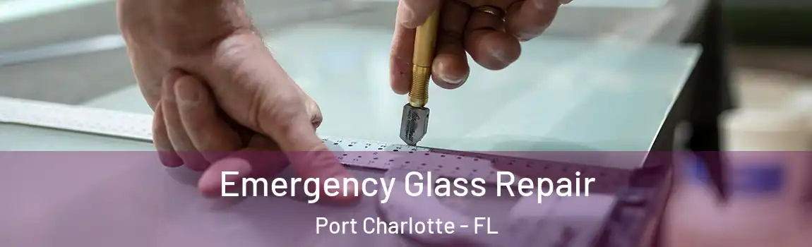 Emergency Glass Repair Port Charlotte - FL