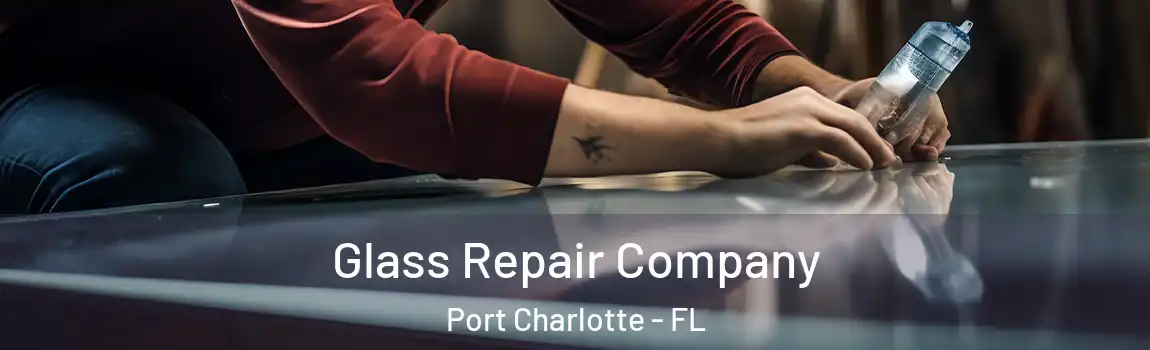 Glass Repair Company Port Charlotte - FL