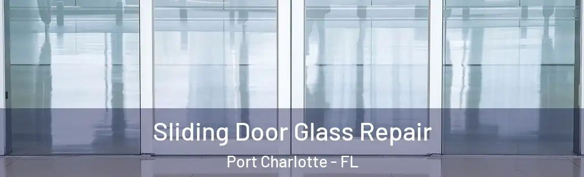 Sliding Door Glass Repair Port Charlotte - FL